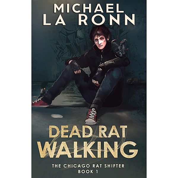 Dead Rat Walking (The Chicago Rat Shifter, #1) / The Chicago Rat Shifter, Michael La Ronn