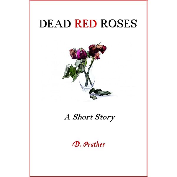 Dead Red Roses, D. Prather