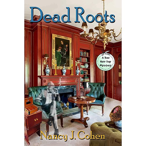 Dead Roots (The Bad Hair Day Mysteries, #7) / The Bad Hair Day Mysteries, Nancy J. Cohen