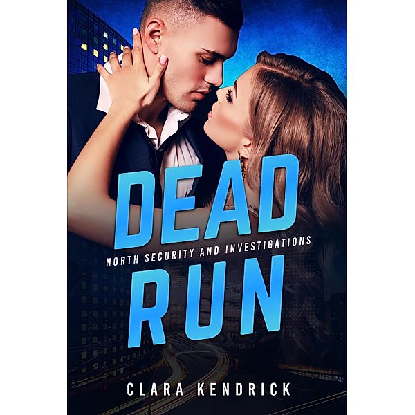 Dead Run (North Security And Investigations, #4) / North Security And Investigations, Clara Kendrick