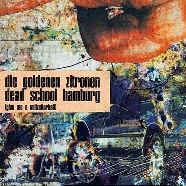 Dead School Hamburg (Give Me A Vollzeitarbeit) (Vinyl), Die Goldenen Zitronen