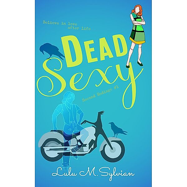 Dead Sexy (Second Endings, #1) / Second Endings, Lulu M. Sylvian