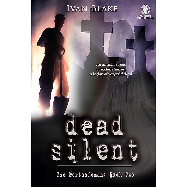 Dead Silent (The Mortsafeman, #2) / The Mortsafeman, Ivan Blake
