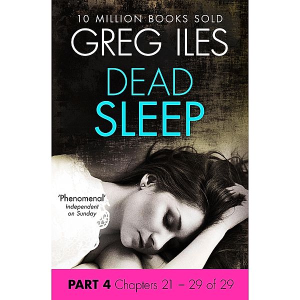 Dead Sleep: Part 4, Chapters 21 to 29, Greg Iles