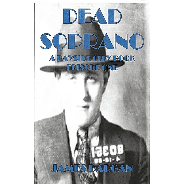 Dead Soprano (A Bayside City Book, #1), James Dargan