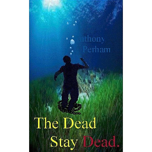 Dead Stay Dead / Anthony Perham, Anthony Perham