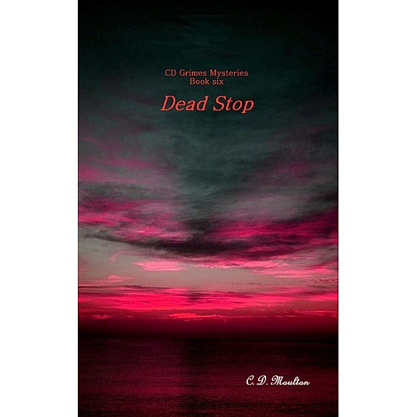 Dead Stop (CD Grimes PI, #6) / CD Grimes PI, C. D. Moulton
