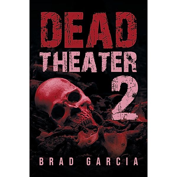 Dead Theater 2 / Primix Publishing, Brad Garcia