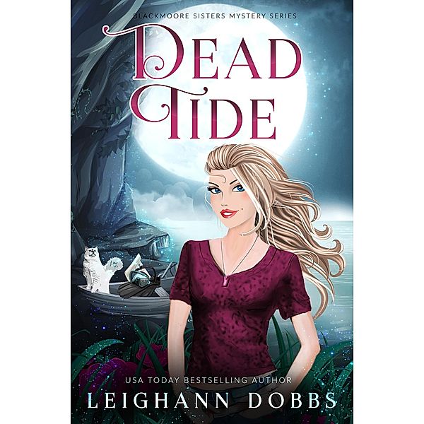 Dead Tide (Blackmoore Sisters Cozy Mystery Series, #3) / Blackmoore Sisters Cozy Mystery Series, Leighann Dobbs