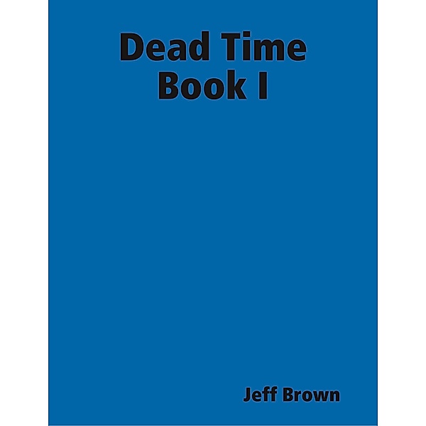 Dead Time Book I, Jeff Brown