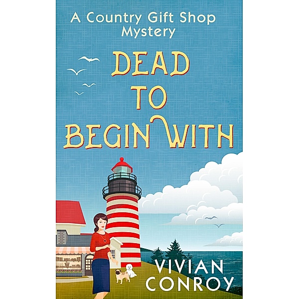 Dead to Begin With / A Country Gift Shop Cozy Mystery series Bd.1, Vivian Conroy