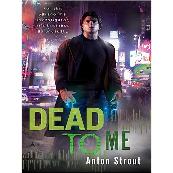 Dead To Me / A Simon Canderous Novel Bd.1, Anton Strout