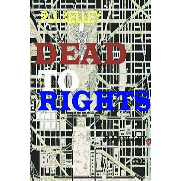 Dead To Rights:Zombie World Order Part Two, P. J. Kelley