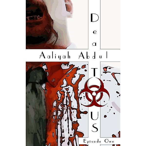 Dead To US: Episode 1 (Infected States Of America, #1), Aaliyah Abdul