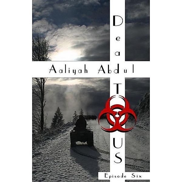 Dead To US: Episode 6 (Infected States Of America, #6), Aaliyah Abdul