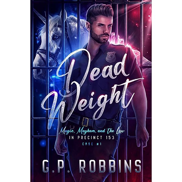 Dead Weight (Magic, Mayhem, and the Law in Precinct #153, #1), G. P. Robbins