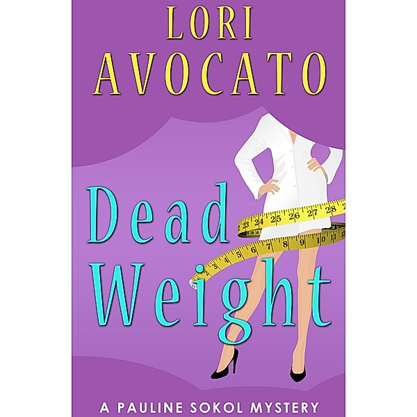 Dead Weight / The Pauline Sokol Mysteries, Lori Avocato