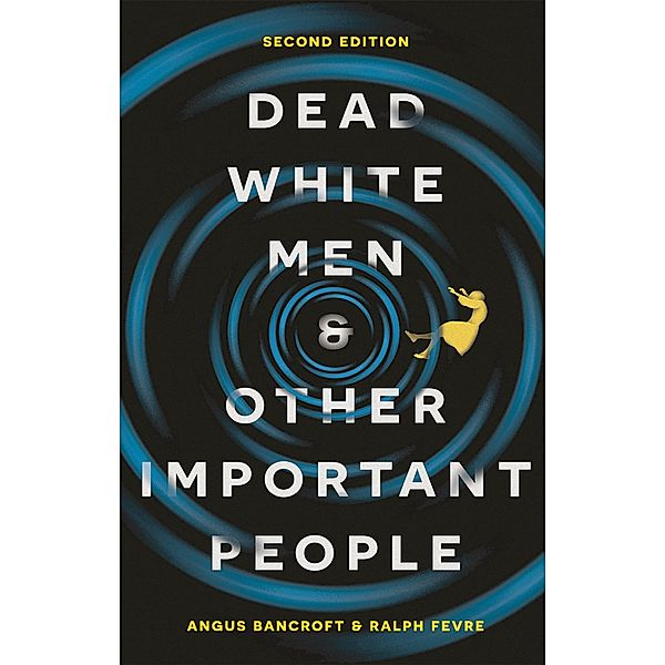 Dead White Men and Other Important People, Angus Bancroft, Ralph Fevre