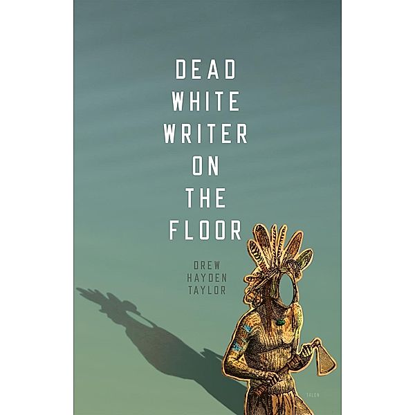 Dead White Writer on the Floor, Drew Hayden Taylor