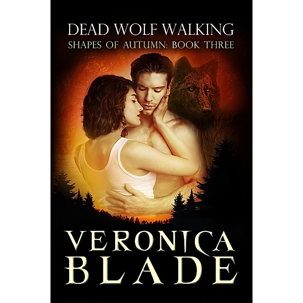 Dead Wolf Walking (Shapes of Autumn, #3), Veronica Blade