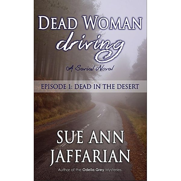 Dead Woman Driving - Episode 1: Dead In The Desert / Dead Woman Driving, Sue Ann Jaffarian