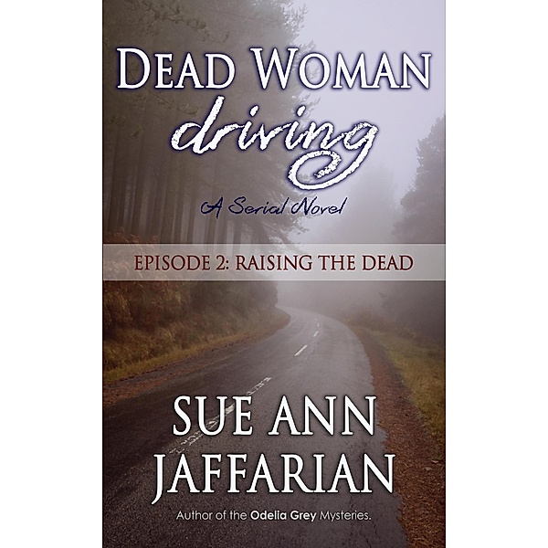 Dead Woman Driving - Episode 2: Raising The Dead / Dead Woman Driving, Sue Ann Jaffarian