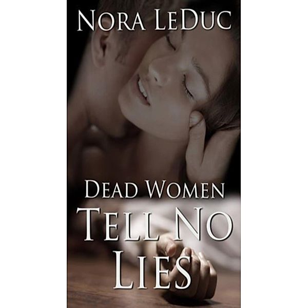 Dead Women Tell No Lies / Nora LeDuc, Nora Leduc