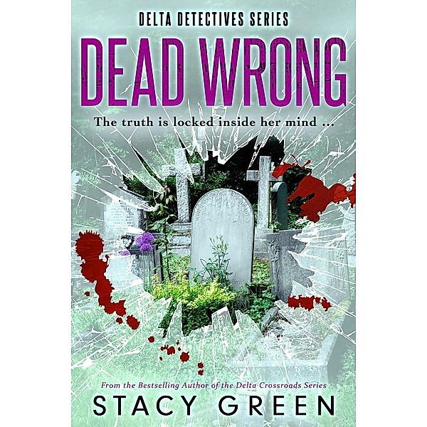 Dead Wrong (Delta Detectives), Stacy Green
