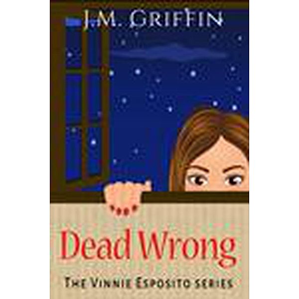 Dead Wrong (The Vinnie Esposito Series), J. M. Griffin