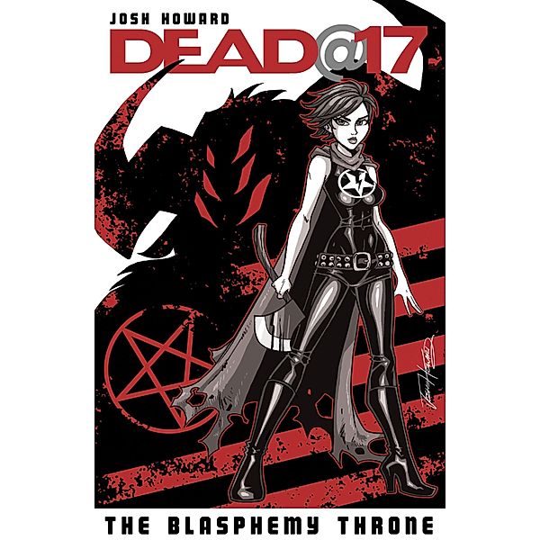 Dead@17 Vol. 7: The Blasphemy Throne / Dead@17, Josh Howard