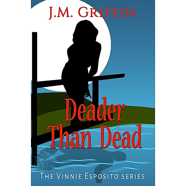 Deader Than Dead (The Vinnie Esposito Series, #7) / The Vinnie Esposito Series, J. M. Griffin