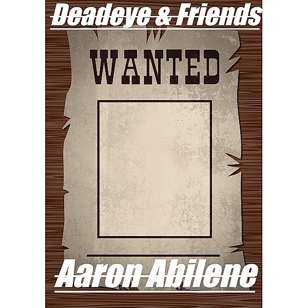 Deadeye & Friends / Deadeye, Aaron Abilene