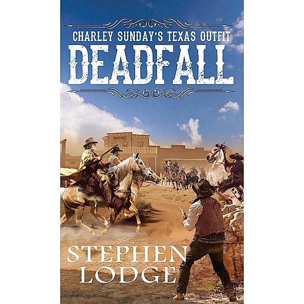 Deadfall / Charley Sunday's Texas Outfit, Stephen Lodge