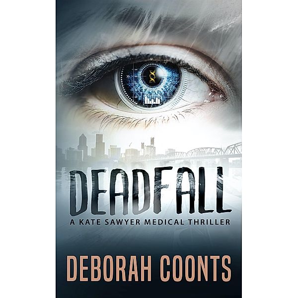 Deadfall (The Kate Sawyer Medical Thriller Series, #2) / The Kate Sawyer Medical Thriller Series, Deborah Coonts