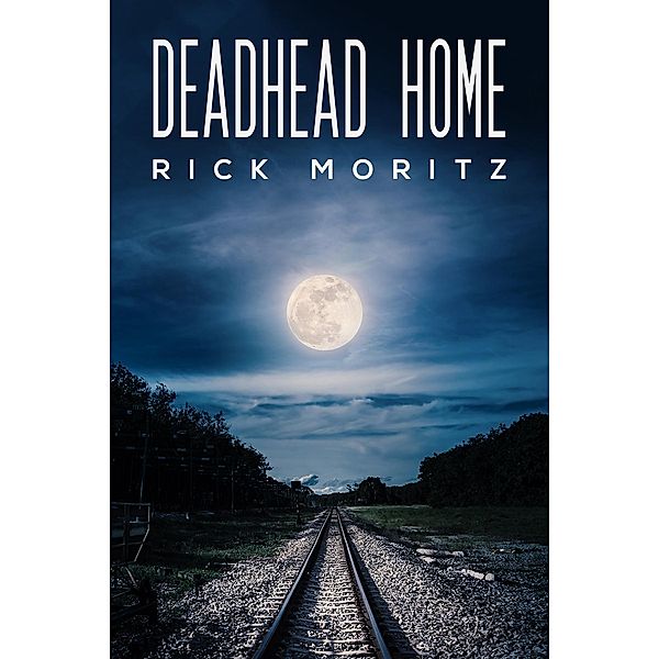 Deadhead Home / Austin Macauley Publishers, Rick Moritz