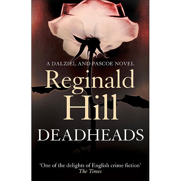 Deadheads / Dalziel & Pascoe Bd.7, Reginald Hill