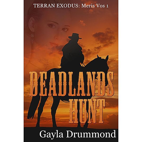 Deadlands Hunt (Meris Vos 1) / TERRAN EXODUS: MERIS VOS, Gayla Drummond