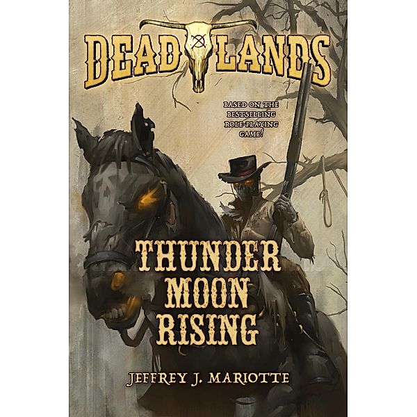 Deadlands: Thunder Moon Rising / Deadlands Bd.2, Jeffrey Mariotte
