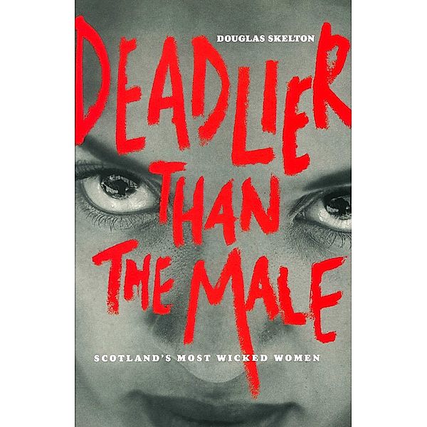 Deadlier Than The Male, Douglas Skelton