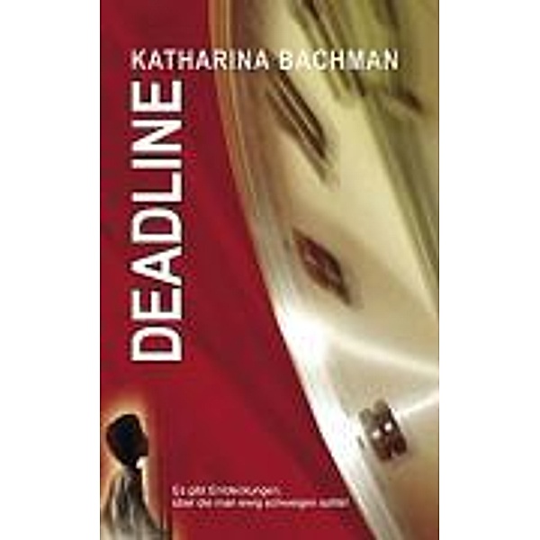 DEADLINE, Katharina Bachman