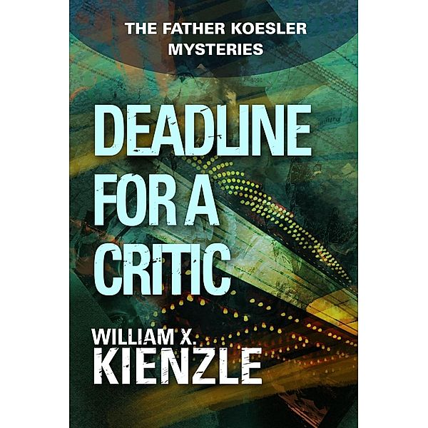 Deadline for a Critic / The Father Koesler Mysteries, William Kienzle