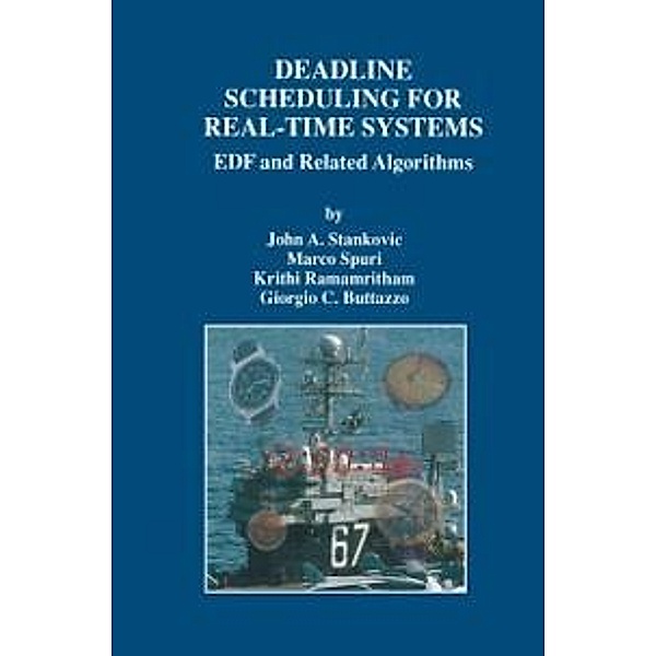 Deadline Scheduling for Real-Time Systems / The Springer International Series in Engineering and Computer Science Bd.460, John A. Stankovic, Marco Spuri, Krithi Ramamritham, Giorgio C Buttazzo