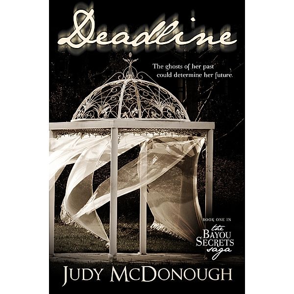 Deadline (The Bayou Secrets Saga, #1) / The Bayou Secrets Saga, Judy McDonough