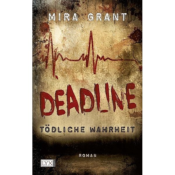 Deadline - Tödliche Wahrheit / Newsflash Trilogie Bd.2, Mira Grant