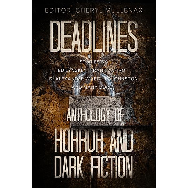 Deadlines: An Anthology of Horror and Dark Fiction, D. Alexander Ward, Garry Bushell, Ed Lynskey, Frank Zafiro, Ty Johnston