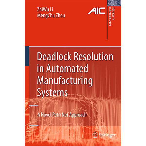 Deadlock Resolution in Automated Manufacturing Systems, ZhiWu Li, MengChu Zhou