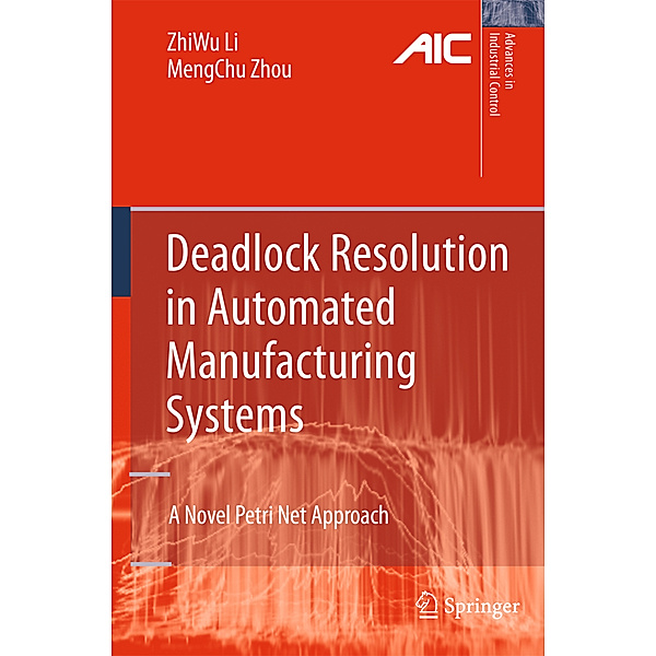 Deadlock Resolution in Automated Manufacturing Systems, ZhiWu Li, MengChu Zhou