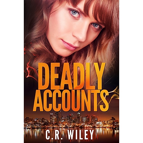 Deadly Accounts (Agent Nora Wexler Mysteries), C.R. Wiley