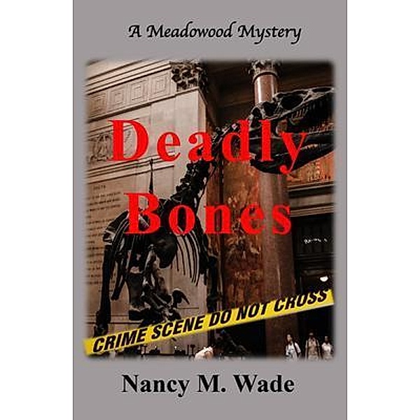 Deadly Bones / Meadowood Mystery Bd.3, Nancy M. Wade