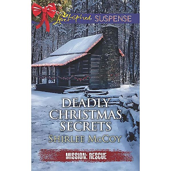 Deadly Christmas Secrets (Mills & Boon Love Inspired Suspense) (Mission: Rescue, Book 4) / Mills & Boon Love Inspired Suspense, Shirlee Mccoy